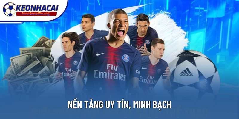 Nền tảng uy tín, minh bạch