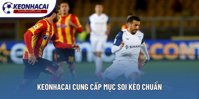 Keonhacai cung cấp chuyên mục soi kèo chuẩn